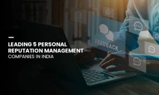 Leading 5 Personal Reputation Management Companies in India